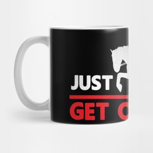 Just Get Over It Funny Equestrian Mug